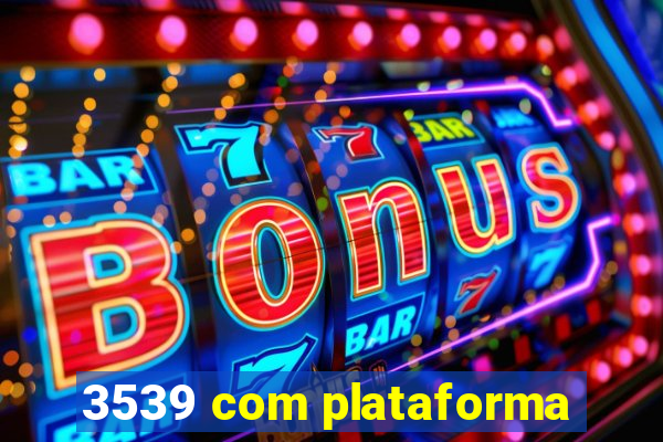 3539 com plataforma